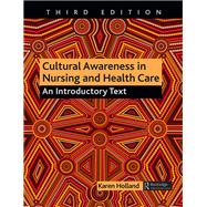 Cultural Awareness in Nursing and Health Care, Third Edition: An Introductory Text 9781482245578