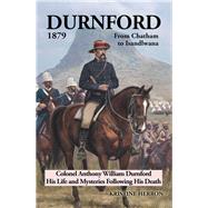 Durnford 1879 from Chatham to Isandlwana 9781796005578