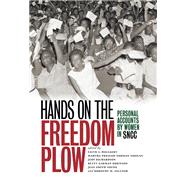 Hands on the Freedom Plow : Personal Accounts by Women in SNCC 9780252035579