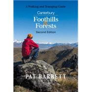 Canterbury Foothills & Forests: A Walking and Tramping Guide 9781927145579