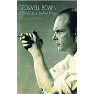 Croswell Bowen: A Writer's Life, a Daughter's Portrait 9781612345581