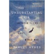 The Unsubstantial Air American Fliers in the First World War 9780374535582
