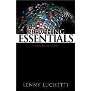 Preaching Essentials : A Practical Guide 9780898275582