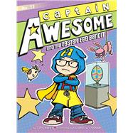Captain Awesome and the Easter Egg Bandit 9781481425582