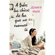 A todos los chicos de los que me enamoré / To All the Boys I've Loved Before 9786070725586