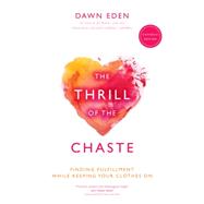The Thrill of the Chaste: Finding Fulfillment While Keeping Your Clothes On; Catholic Edition 9781594715587