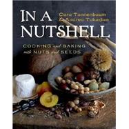 In a Nutshell: Cooking and Baking With Nuts and Seeds 9780393065589