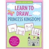 Learn to Draw Princess!: Easy Step-by-step Drawing Guide 9781441305589