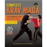 Complete Krav Maga The Ultimate Guide to Over 250 Self-Defense and Combative Techniques 9781612435589