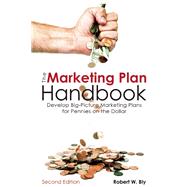 The Marketing Plan Handbook Develop Big-Picture Marketing Plans for Pennies on the Dollar 9781599185590