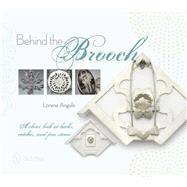 Behind the Brooch: A Closer Look at Backs, Catches, and Pin Stems 9780764345593