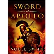 Sword of Apollo A Novel 9781250025593