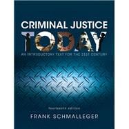 Criminal Justice Today An Introductory Text for the 21st Century 9780134145594