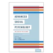 Advanced Social Psychology The State of the Science 9780190635596