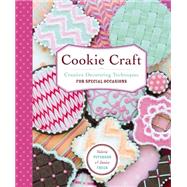 Cookie Craft: Baking & Decorating Techniques for Fun & Festive Occasions 9781612125596