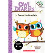 Eva and the New Owl: A Branches Book (Owl Diaries #4) 9780545825597