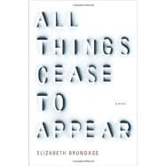All Things Cease to Appear 9781101875599