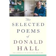 The Selected Poems of Donald Hall 9780544555600