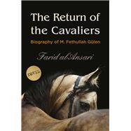 The Return of the Cavaliers: Biography of Fethullah Gulen 9781935295600