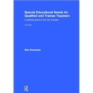 Special Educational Needs for Qualified and Trainee Teachers: A practical guide to the new changes 9781138775602