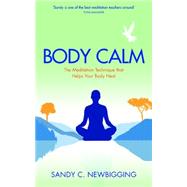 Body Calm: The Powerful Meditation Technique That Helps Your Body Heal and Stay Healthy 9781781805602