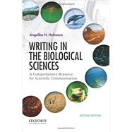 Writing in the Biological Sciences A Comprehensive Resource for Scientific Communication 9780190245603