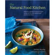 The Natural Food Kitchen: Delicious, Globally Inspired Recipes Using only the Best Natural and Seasonal Produce 9781849755603