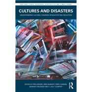 Cultures and Disasters: Understanding Cultural Framings in Disaster Risk Reduction 9780415745604