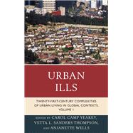 Urban Ills Twenty-first-Century Complexities of Urban Living in Global Contexts 9780739185605