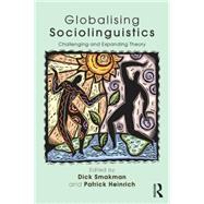 Globalising Sociolinguistics: Challenging and Expanding Theory 9780415725606