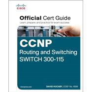 CCNP Routing and Switching SWITCH 300-115 Official Cert Guide 9781587205606