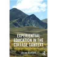 Experiential Education in the College Context: What It Is, How It Works, And Why It Matters 9781138025608