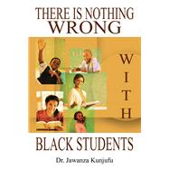 There Is Nothing Wrong with Black Students 9781934155608