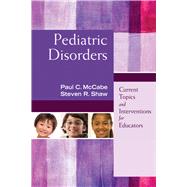 Pediatric Disorders: Current Topics and Interventions for Educators 9781632205612