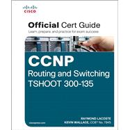 CCNP Routing and Switching TSHOOT 300-135 Official Cert Guide 9781587205613