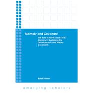 Memory and Covenant: The Role of Israel's and God's Memory in Sustaining the Deuteronomic and Priestly Covenants 9781451465617