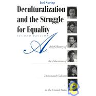 Deculturalization and the Struggle for Equality : A Brief History of the Education of Dominated Cultures in the United States