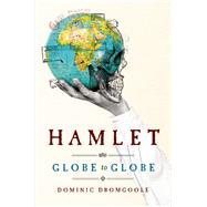 Hamlet Globe to Globe 9780802125620