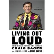 Living Out Loud Sports, Cancer, and the Things Worth Fighting For 9781250125620