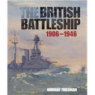 The British Battleship: 1906-1946 9781591145622