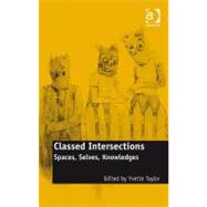 Classed Intersections: Spaces, Selves, Knowledges