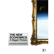 The New Economics: A Bigger Picture 9781138865624