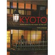 Kyoto Seven Paths to The Heart of The City 9781568365626