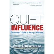 Quiet Influence : The Introvert's Guide to Making a Difference 9781609945626