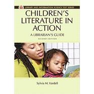 Children's Literature in Action: A Librarian's Guide 9781610695626