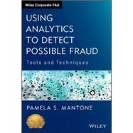 Using Analytics to Detect Possible Fraud Tools and Techniques 9781118585627