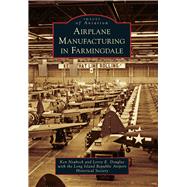 Airplane Manufacturing in Farmingdale 9781467115629