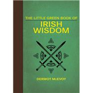 The Little Green Book of Irish Wisdom 9781626365629