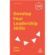 Develop Your Leadership Skills 9780749475635