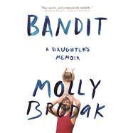 Bandit A Daughter's Memoir 9780802125637